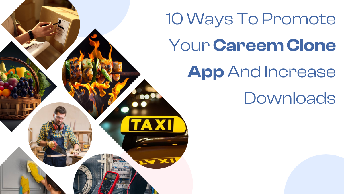 10 Ways to Promote Your Careem Clone App and Increase Downloads