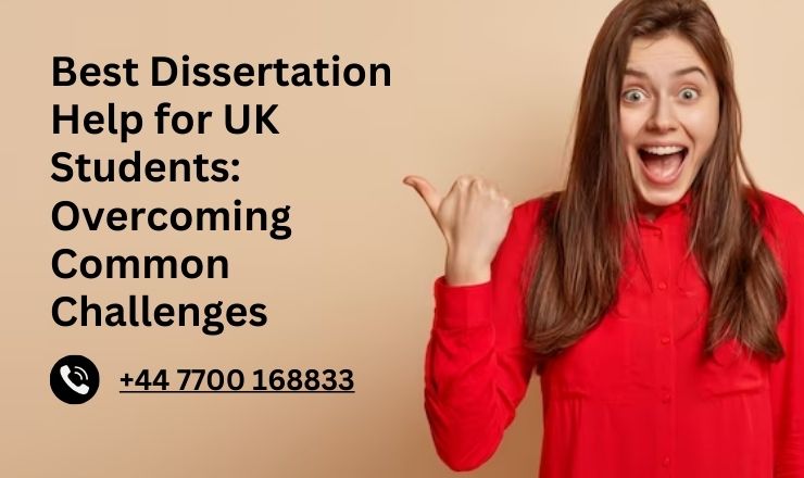 Best Dissertation Help for UK Students: Overcoming Common Challenges