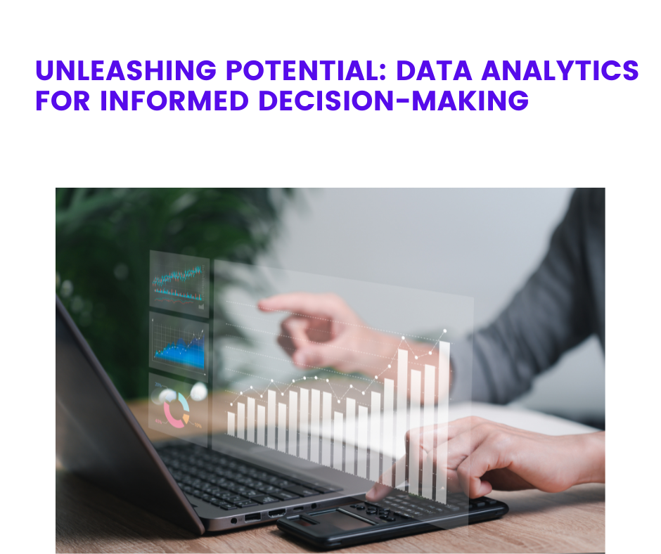 Unleashing Potential: Data Analytics for Informed Decision-Making