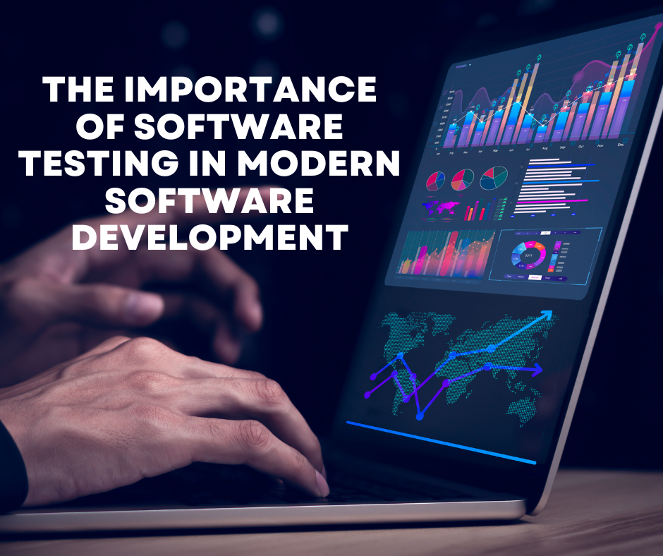 The Importance of Software Testing in Modern Software Development