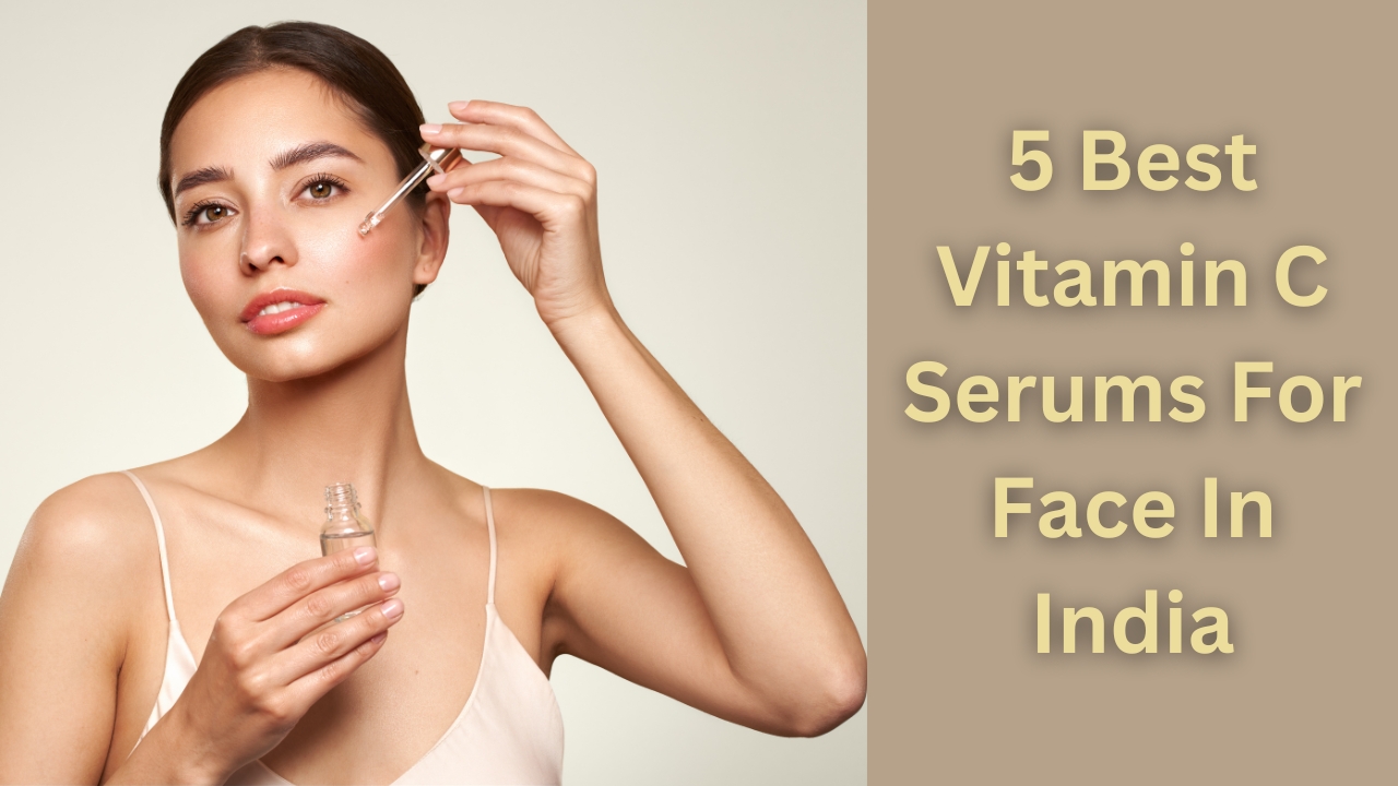 Vitamin C Serums for Face