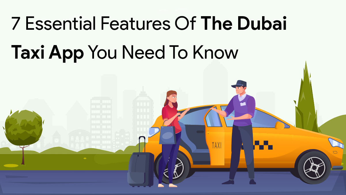 7 Essential Features of the Dubai Taxi App You Need to Know