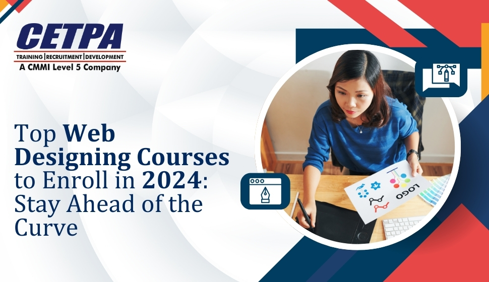 Top Web Designing Courses to Enroll in 2024: Stay Ahead of the Curve - CETPA Infotech