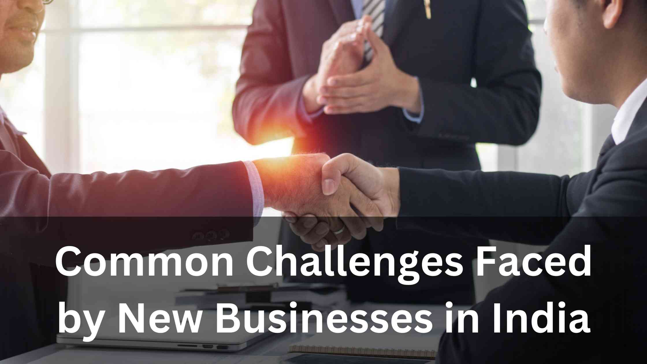 Common Challenges Faced by New Businesses in India