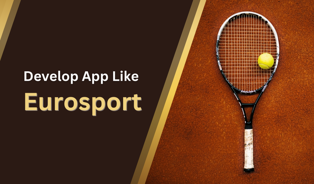 How Much Does It Cost to Develop an App Like Eurosport?