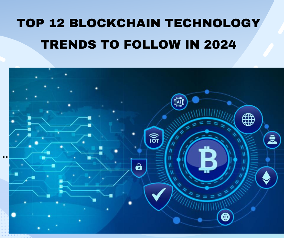 Top 12 Blockchain Technology Trends to Follow in 2024