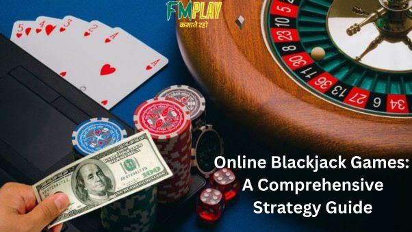 Online Blackjack Games: A Comprehensive Strategy Guide