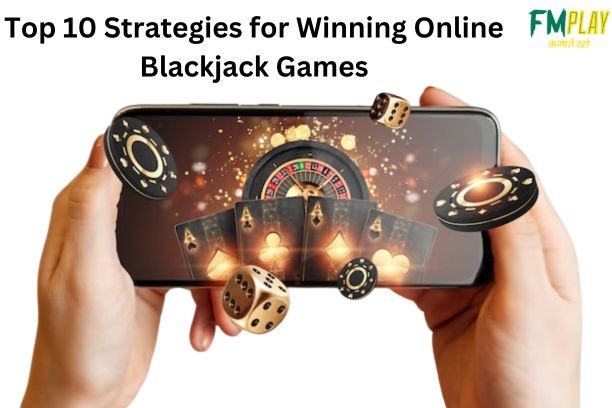 Top 10 Strategies for Winning Online Blackjack Games