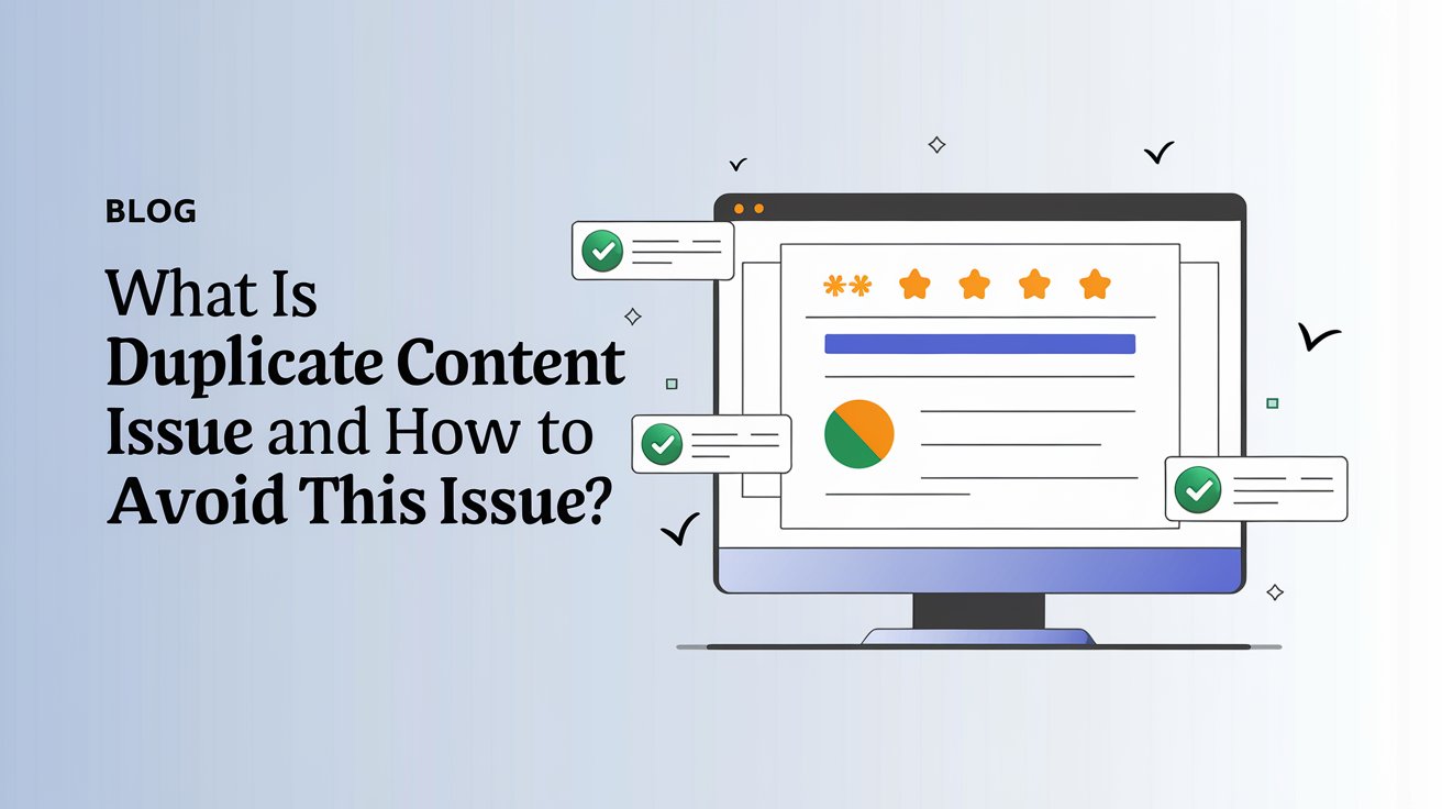 What Is Duplicate Content Issue And How To Avoid This Issue?