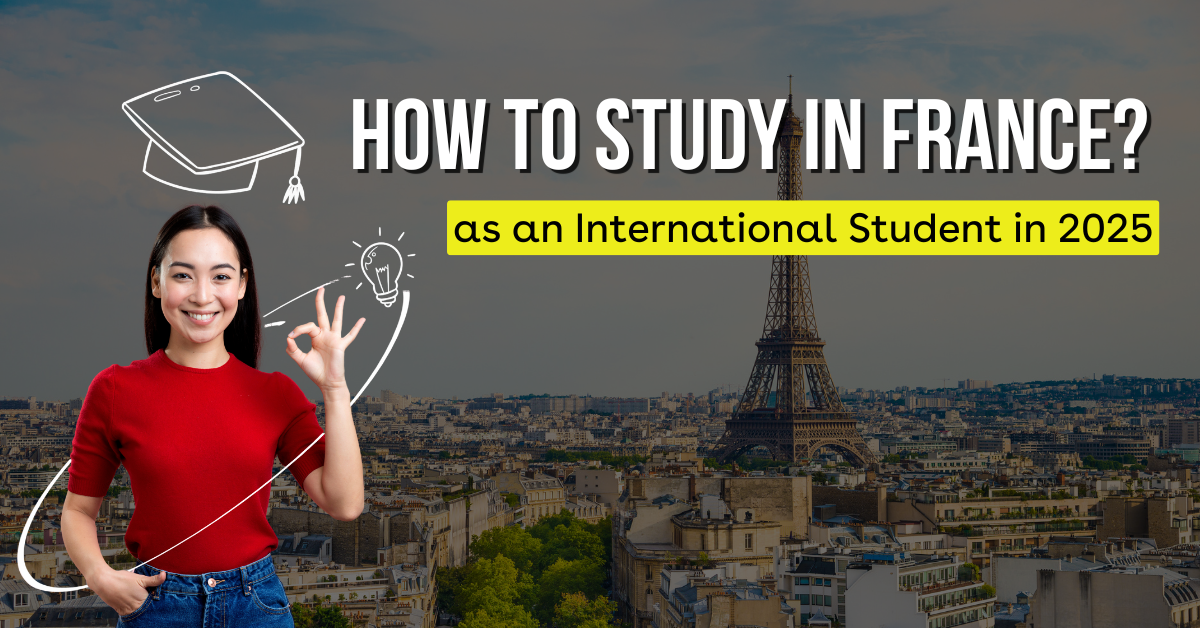 How to Study in France as an International Student in 2025?